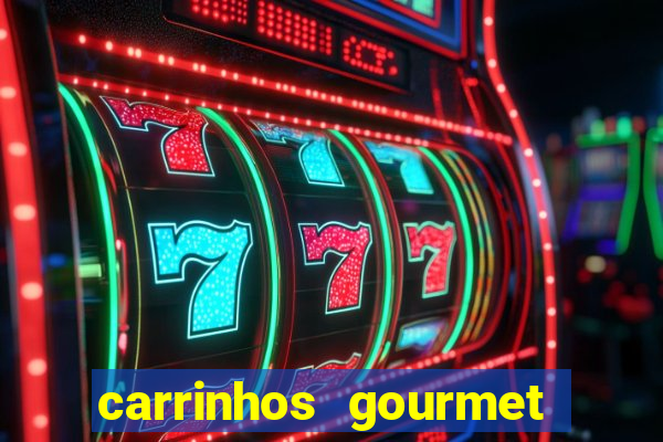 carrinhos gourmet para festas